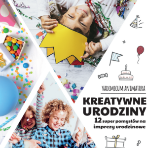 Książka: Kreatywne urodziny Vademecum Animatora — pomoc dydaktyczna do zajęć